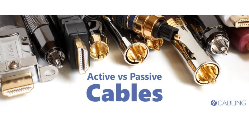 Active Cables vs Passive Cables and Converters | 4Cabling